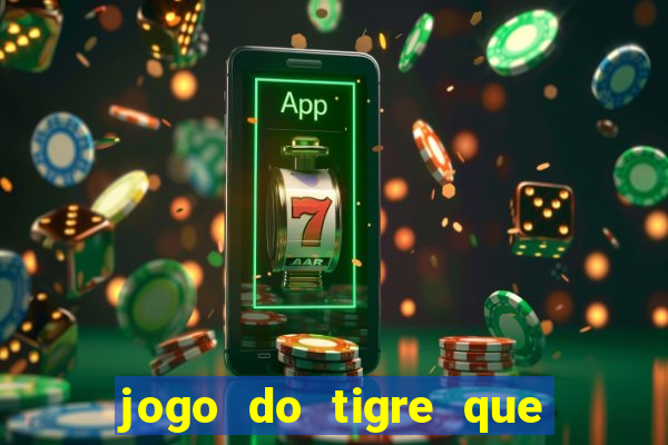 jogo do tigre que da 30 reais no cadastro